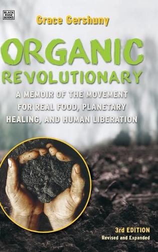 The Organic Revolutionary – A Memoir from the Movement for Real Food, Planetary Healing, and Human Liberation