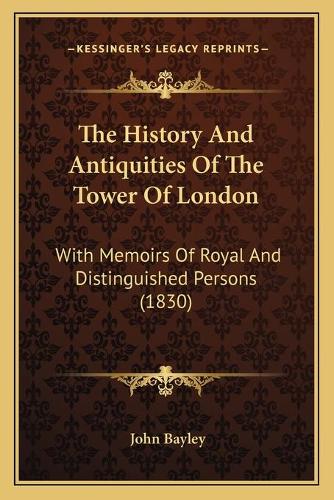 The History And Antiquities Of The Tower Of London