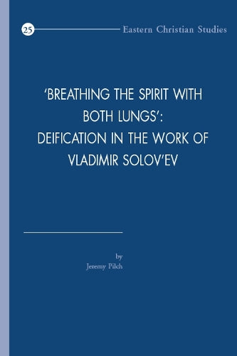 'Breathing the Spirit with Both Lungs': Deification in the Work of Vladimir Solov'ev