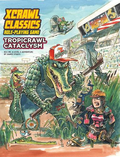 Xcrawl Classics #2: Tropicrawl Cataclysm (XCRAWL CLASSICS SC