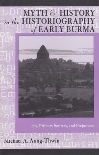 Myth and History in the Historiography of Early Burma