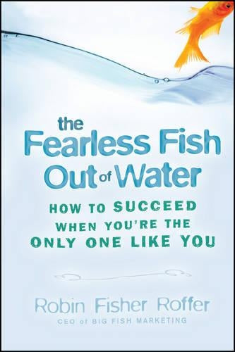 The Fearless Fish Out of Water