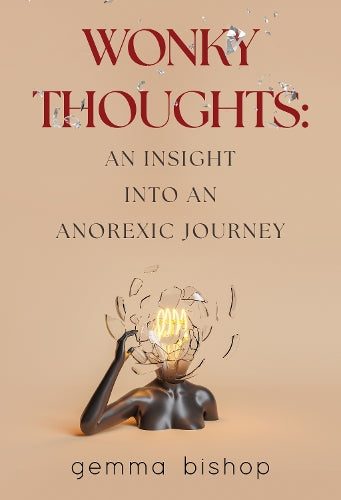 Wonky Thoughts: An Insight into an Anorexic Journey