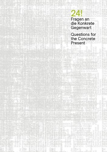 24! / Fragen an die Konkrete Gegenwart / Questions for the Concrete Present