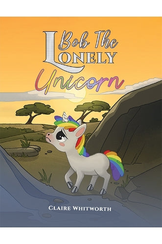Bob The Lonely Unicorn