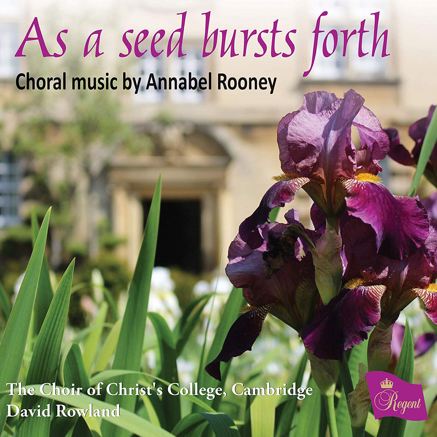 As a Seed Bursts Forth: Choral Music By Annabel Rooney