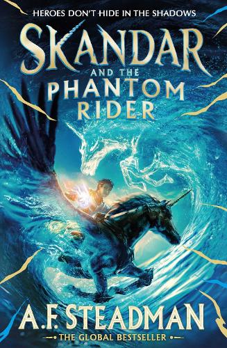 Skandar and the Phantom Rider: the spectacular sequel to Skandar and the Unicorn Thief, the biggest fantasy adventure since Harry Potter (Volume 2