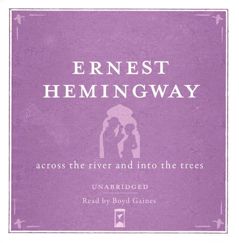 Across the River and into the Trees UNABRIDGED Audio CD