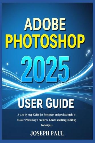 ADOBE PHOTOSHOP 2025 User Guide