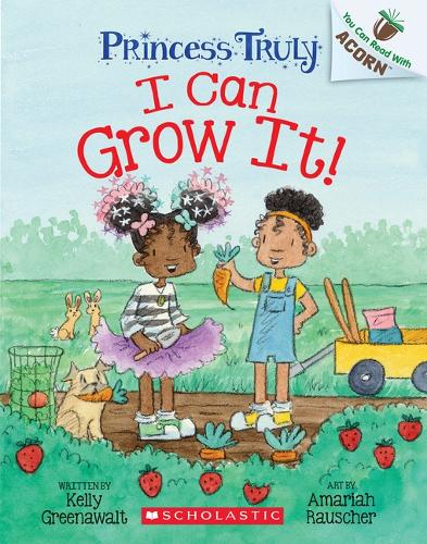 I Can Grow It!: An Acorn Book (Princess Truly #10