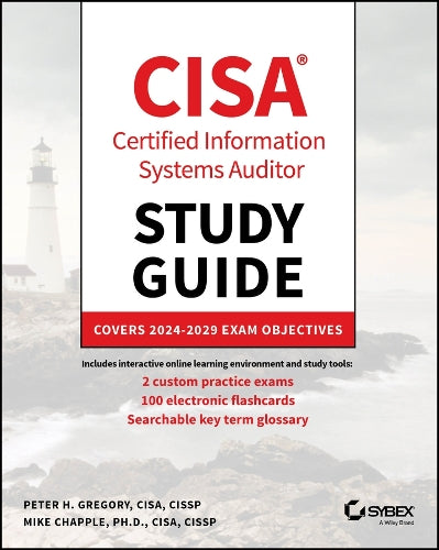 CISA Certified Information Systems Auditor Study Guide: Covers 2024 - 2029 Exam Objectives (Sybex Study Guide