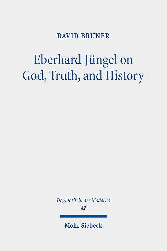 Eberhard Jüngel on God, Truth, and History