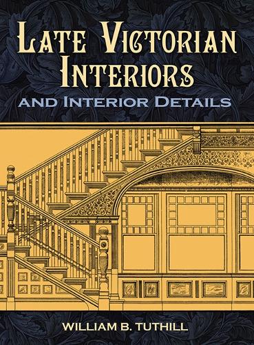 Late Victorian Interiors and Interior Details