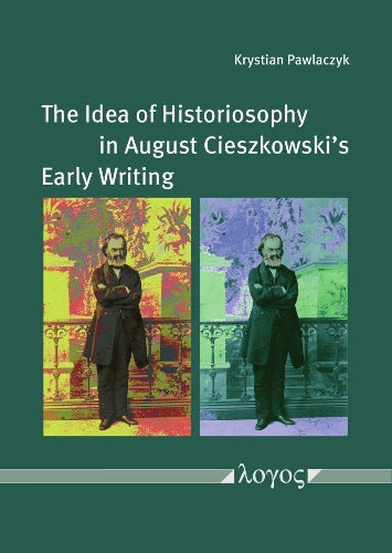 The Idea Of Historiosophy In August Cieszkowski`S Early Writing