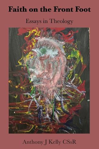 Faith On The Front Foot: Essays In Theology