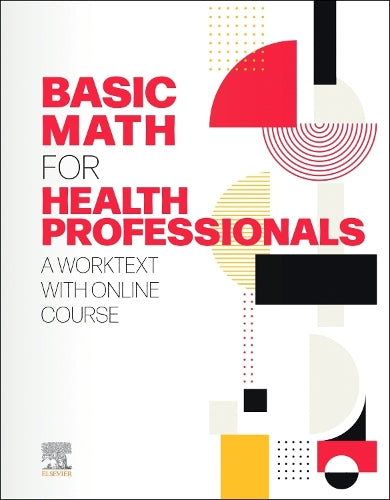 Basic Math For Health Professionals: A Worktext With Online Course