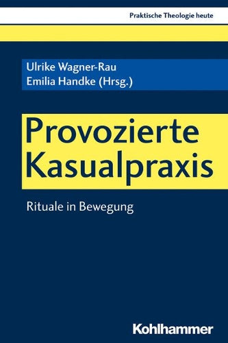 Provozierte Kasualpraxis: Rituale In Bewegung