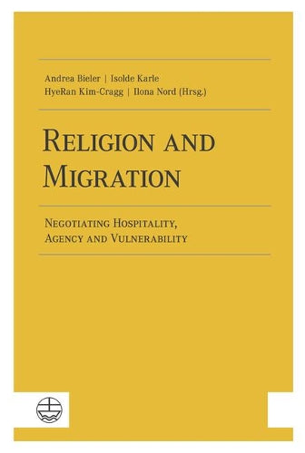 Religion And Migration: Negotiating Hospitality, Agency And Vulnerability