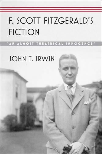 F. Scott Fitzgerald`S Fiction: ``An Almost Theatrical Innocence``