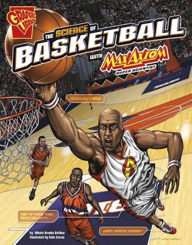 The Science of Basketball with Max Axiom, Super Scientist (Science of Sports with Max Axiom)