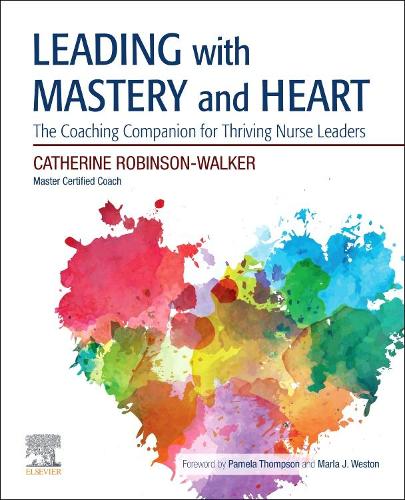 Leading With Mastery And Heart: The Coaching Companion For Thriving Nurse Leaders