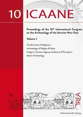 International Congress On The Archaeology Of The Ancient Near East (Icaane) Wien Proceedings 2016, Vol. 1
