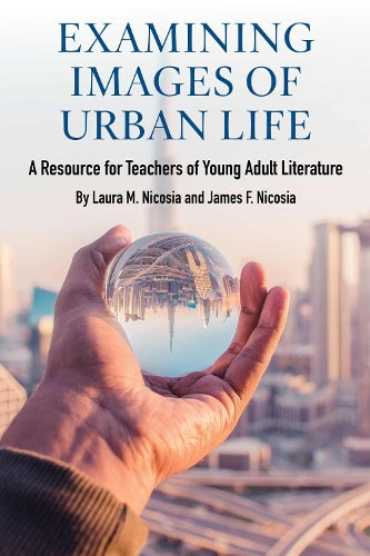 Examining Images Of Urban Life : A Resource For Teachers Of Young Adult Literature