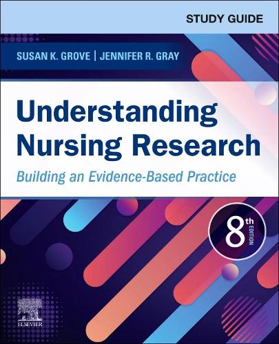 Study Guide For Understanding Nursing Research: Building An Evidence-Based Practice