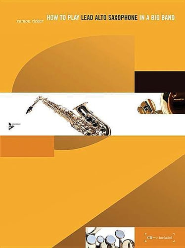 How To Play Lead Alto Saxophone In A Big Band: Book &Amp; Cd