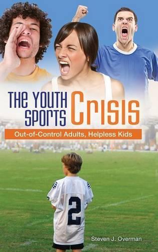 The Youth Sports Crisis: Out-Of-Control
