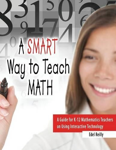 A Smart Way to Teach Math: A Guide for K-12 Mathematics Teachers on Using Interactive Technology