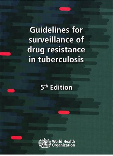 Guidelines for Surveillance of Drug Resistance in Tuberculosis 5th edition