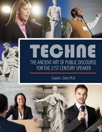 TECHNE: The Ancient Art of Public Discourse for the 21st Century Speaker