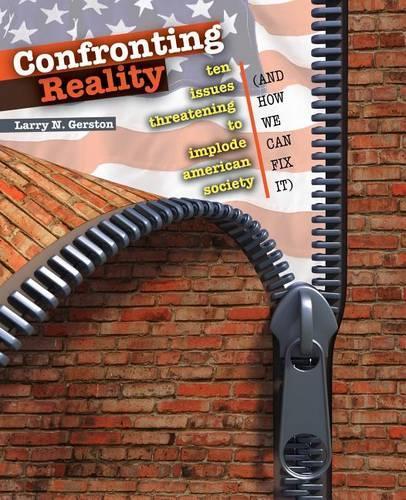 Confronting Reality: Ten Issues Threatening to Implode American Society (And How We Can Fix It)
