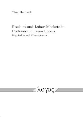 Product and Labor Markets in Professional Team Sports Regulation and Consequences