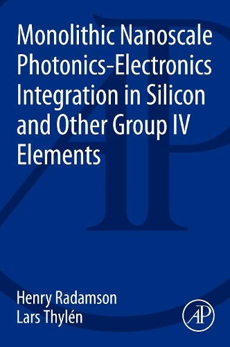 Monolithic Nanoscale Photonics-Electronics Integration in Silicon and Other Group IV Elements