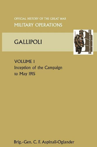 GALLIPOLI Vol 1. OFFICIAL HISTORY OF THE GREAT WAR OTHER THEATRES