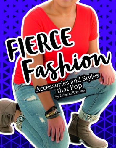 Fierce Fashions, Accessories, and Styles that Pop