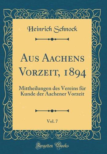 Aus Aachens Vorzeit, 1894, Vol. 7