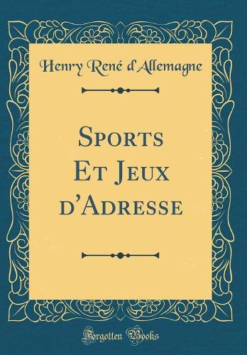 Sports Et Jeux d'Adresse (Classic Reprint)