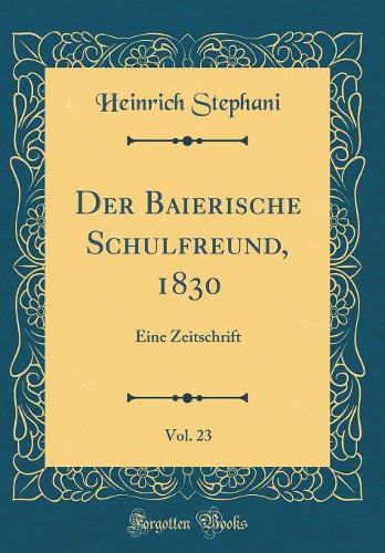 Der Baierische Schulfreund, 1830, Vol. 23