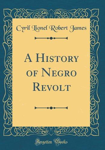 A History of Negro Revolt (Classic Reprint)