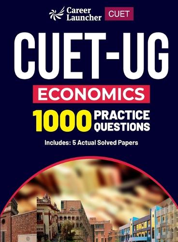 CUET 2023 : Economics - 1000 Practice Questions & 5 Actual Solved Papers