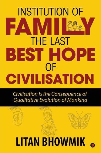 Institution of Family, the Last Best Hope of Civilisation