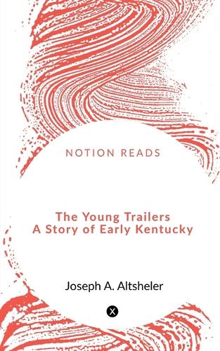 The Young Trailers a Story of Early Kentucky