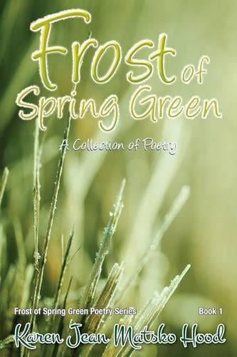 Frost of Spring Green a Collection of Poetry