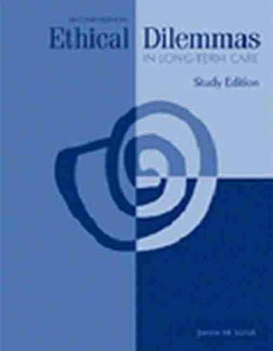 Ethical Dilemmas in Long-Term Care Study Edition