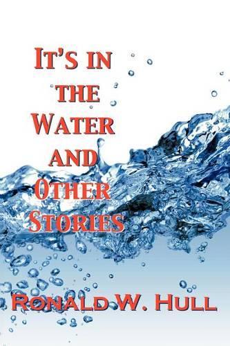 IT's IN THE WATER and Other Stories