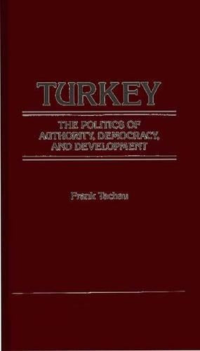 Turkey, the Politics of Authority, Democracy, and Development.