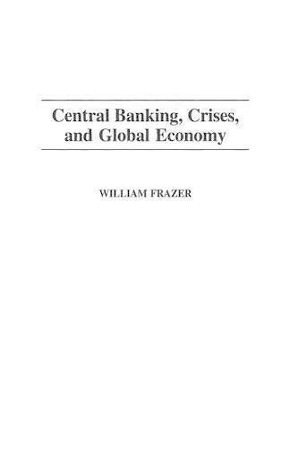 Central Banking, Crises, and Global Economy